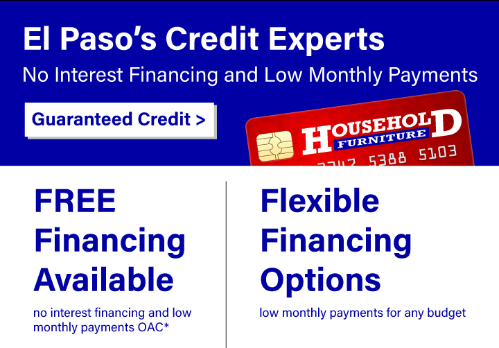 El Paso's Credit Experts. No Interest Financing and Low Monthly Payments. Guaranteed Credit. Free Fianancing Available. Flexible Financing Options.